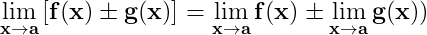 \dpi{150} \mathbf{\lim_{x\rightarrow a}\left [ f(x)\pm g(x) \right ]= \lim_{x\rightarrow a}f(x)\pm \lim_{x\rightarrow a}g(x))}